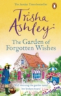 The Garden of Forgotten Wishes : The heartwarming and uplifting new rom-com from the Sunday Times bestseller - eBook
