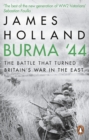 Burma '44 : The Battle That Turned Britain's War In The East - eBook