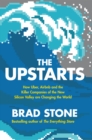 The Upstarts : How Uber, Airbnb and the Killer Companies of the New Silicon Valley are Changing the World - eBook