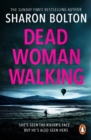 Dead Woman Walking : a pacy, gritty and gripping thriller from bestselling author Sharon Bolton - eBook