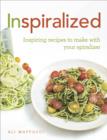 Inspiralized : Inspiring recipes to make with your spiralizer - eBook