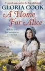 A Home for Alice : A gritty, heartwarming family saga for fans of Poldark - eBook