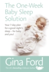The One-Week Baby Sleep Solution : Your 7 day plan for a good night’s sleep – for baby and you! - eBook