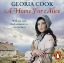 A Home for Alice : A gritty, heartwarming family saga for fans of Poldark - eAudiobook