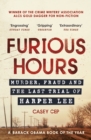 Furious Hours : Murder, Fraud and the Last Trial of Harper Lee - eBook