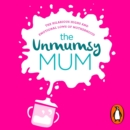 The Unmumsy Mum : The hilarious, relatable No.1 Sunday Times bestseller - eAudiobook