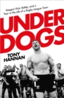 Underdogs : Keegan Hirst, Batley and a Year in the Life of a Rugby League Town - eBook