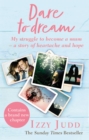 Dare to Dream : My Struggle to Become a Mum   A Story of Heartache and Hope - eBook