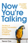 Now You're Talking : Human Conversation from the Neanderthals to Artificial Intelligence - eBook