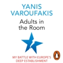 Adults In The Room : My Battle With Europe's Deep Establishment - eAudiobook