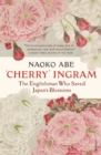 'Cherry' Ingram : The Englishman Who Saved Japan s Blossoms - eBook