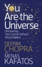 You Are the Universe : Discovering Your Cosmic Self and Why It Matters - eBook