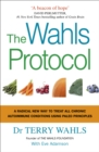 The Wahls Protocol : A Radical New Way to Treat All Chronic Autoimmune Conditions Using Paleo Principles - eBook