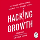 Hacking Growth : How Today's Fastest-Growing Companies Drive Breakout Success - eAudiobook