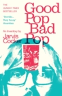 Good Pop, Bad Pop : The Sunday Times bestselling hit from Jarvis Cocker - eBook