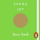Spark Joy : An Illustrated Guide to the Japanese Art of Tidying - eAudiobook