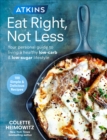 Atkins: Eat Right, Not Less : Your personal guide to living a healthy low-carb and low-sugar lifestyle - eBook