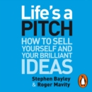 Life's a Pitch : How to Sell Yourself and Your Brilliant Ideas - eAudiobook