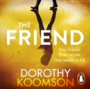 The Friend : The gripping Sunday Times bestselling mystery thriller - eAudiobook