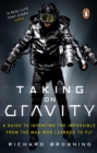 Taking on Gravity : A Guide to Inventing the Impossible from the Man Who Learned to Fly - eBook