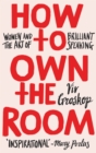 How to Own the Room : Women and the Art of Brilliant Speaking - eBook