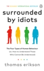 Surrounded by Idiots : The Four Types of Human Behaviour (or, How to Understand Those Who Cannot Be Understood) - eBook