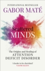 Scattered Minds : The Origins and Healing of Attention Deficit Disorder - eBook