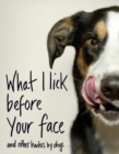 What I Lick Before Your Face ... and Other Haikus By Dogs - eBook