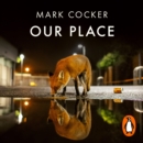 Our Place : Can We Save Britain's Wildlife Before It Is Too Late? - eAudiobook