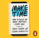 Make Time : How to focus on what matters every day - eAudiobook