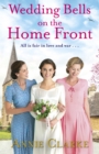 Wedding Bells on the Home Front : A heart-warming story of courage, community and love - eBook