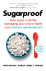 Sugarproof : How sugar is silently damaging your child's health and what you can do about it - eBook