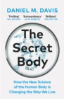 The Secret Body : How the New Science of the Human Body Is Changing the Way We Live - eBook