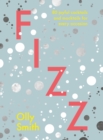 Fizz : 80 joyful cocktails and mocktails for every occasion - eBook