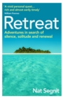 Retreat : The Risks and Rewards of Stepping Back from the World - eBook