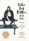 Older but Better, but Older : From the authors of How To Be Parisian - eBook