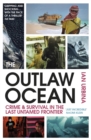 The Outlaw Ocean : Crime and Survival in the Last Untamed Frontier - eBook