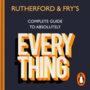 Rutherford and Fry's Complete (Short) Guide to Absolutely Everything - eAudiobook
