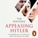 Appeasing Hitler : Chamberlain, Churchill and the Road to War - eAudiobook