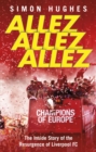 Allez Allez Allez : The Inside Story of the Resurgence of Liverpool FC, Champions of Europe 2019 - eBook