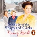 Secrets of the Shipyard Girls : Shipyard Girls 3 - eAudiobook