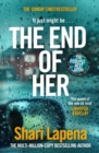 The End of Her : The unputdownable Sunday Times bestseller from the author of THE COUPLE NEXT DOOR - eBook