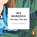 The Sea, The Sea (Vintage Classics Murdoch Series) : A BBC Between the Covers Big Jubilee Read Pick - eAudiobook
