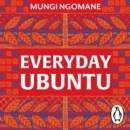 Everyday Ubuntu : Living better together, the African way - eAudiobook