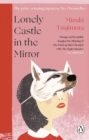 Lonely Castle in the Mirror : The no. 1 Japanese bestseller and Guardian 2021 highlight - eBook