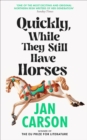 Quickly, While They Still Have Horses - eBook