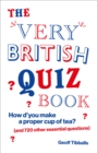 The Very British Quiz Book : How d you make a proper cup of tea? (and 720 other essential questions) - eBook