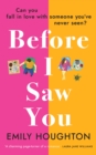 Before I Saw You : A joyful read asking  can you fall in love with someone you ve never seen? - eBook