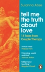 Tell Me the Truth About Love : 13 Tales from Couple Therapy - eBook