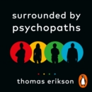 Surrounded by Psychopaths : or, How to Stop Being Exploited by Others - eAudiobook